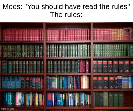 Mods: you should have read the rules. The rules in question: a giant bookshelf